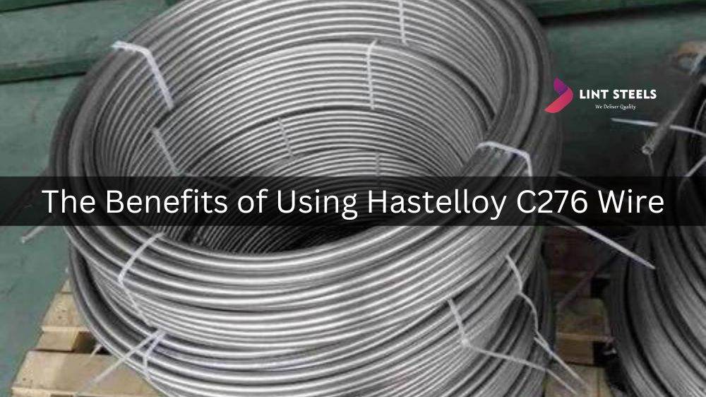 The Benefits of Using Hastelloy c276 Wire